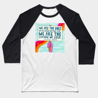 We Are the Ones Baseball T-Shirt